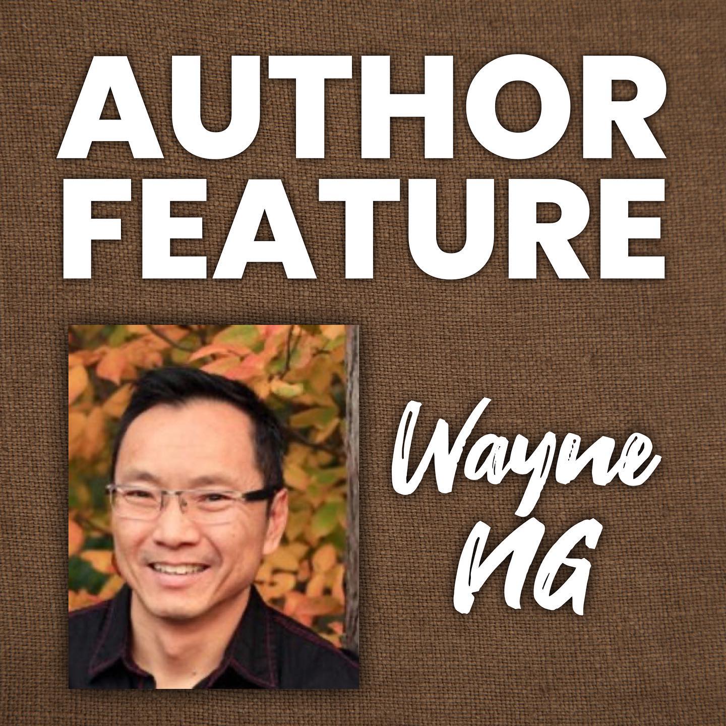 Author Feature, Wayne Ng with photo of Wayne Ng