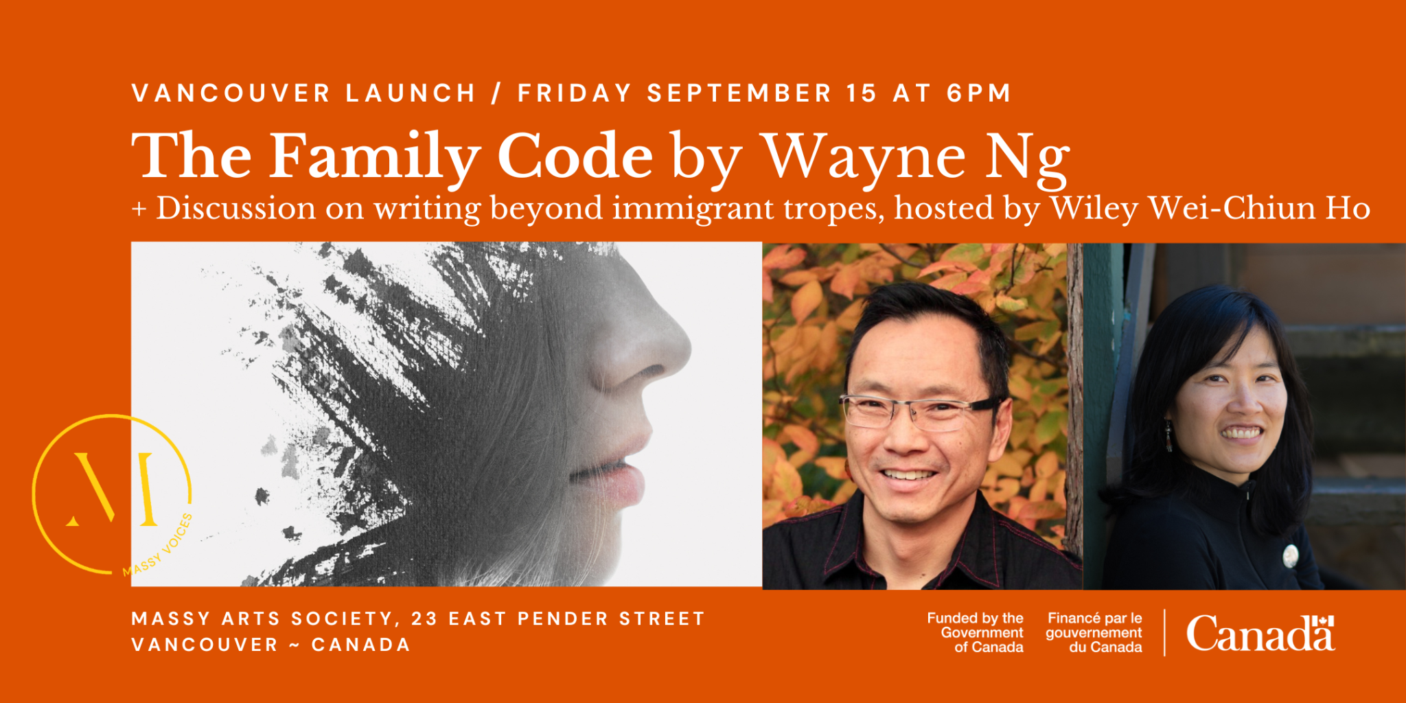Vancouver Launch / Friday September 15 at 6pm The Family Code by Wayne + Discussion on writing beyond immigrant tropes, hosted by Wiley Wei-Chiun Ho Massy Arts Society, 23 East Pender Street Vancouver - Canada