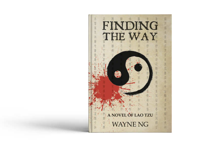 Finding the Way: A Novel of Lao Tzu Wayne Ng