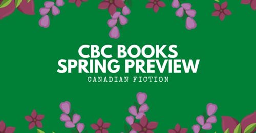 CBC Books Spring Preview Canadian Fiction