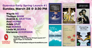 Guernica Editions - Early Spring Launch #1 - Sunday, March 28 at 3:30pm - Six authors and book covers including Wayne Ng's #LettersFromJohnny