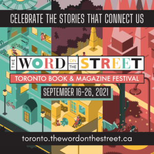 The Word on The Street. Toronto Book and Magazine Festival September 16-26, 2021