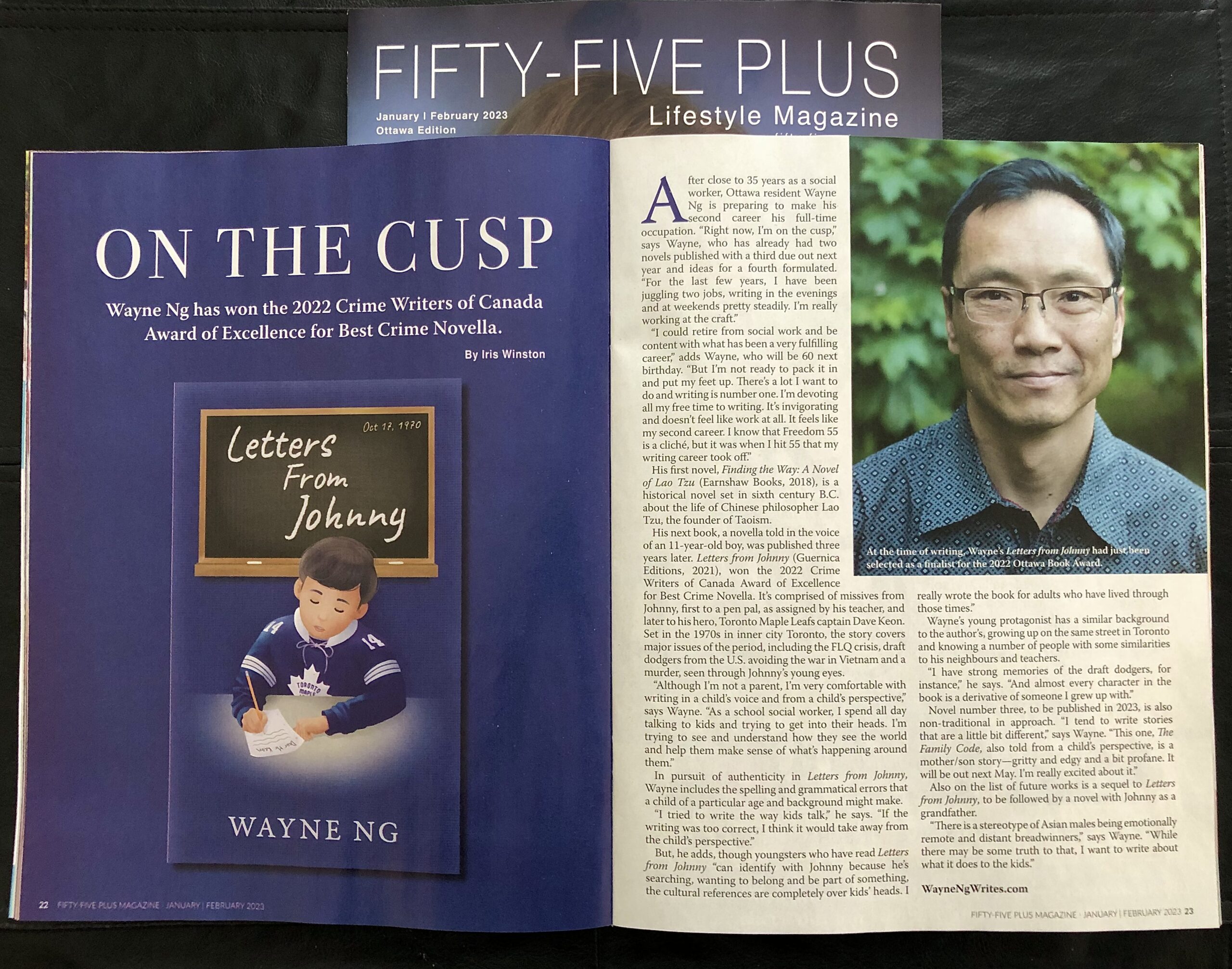 Wayne Ng was interviewed in the Jan/Feb 2023 issue of Fifty-Five Plus Lifestyle Magazine. Two page spread. First Page has the cover of his book LETTERS FROM JOHNNY stating that it won the BEST CRIME NOVELLA at The Crime Writers of Canada Awards of Excellence 2022. Second page is the interview with a photo of Wayne Ng.