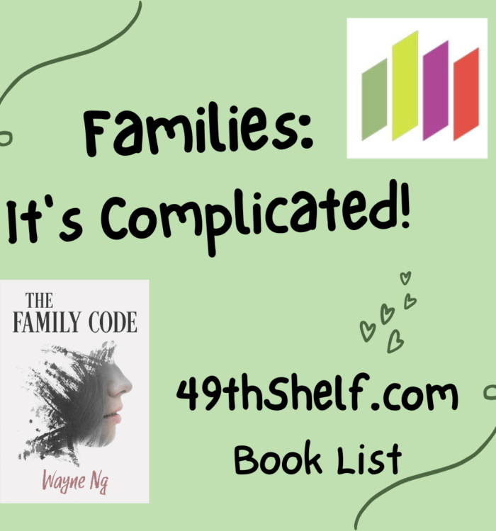 Families: Its Complicated. A recommended reading list for 49thShelf.com by Wayne Ng, author of the new book The Family Code