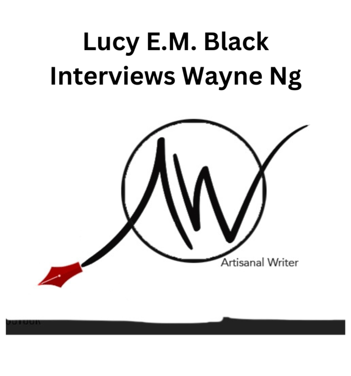 Lucy E.M. Black interviews Wayne Ng for The Artisanal Writer