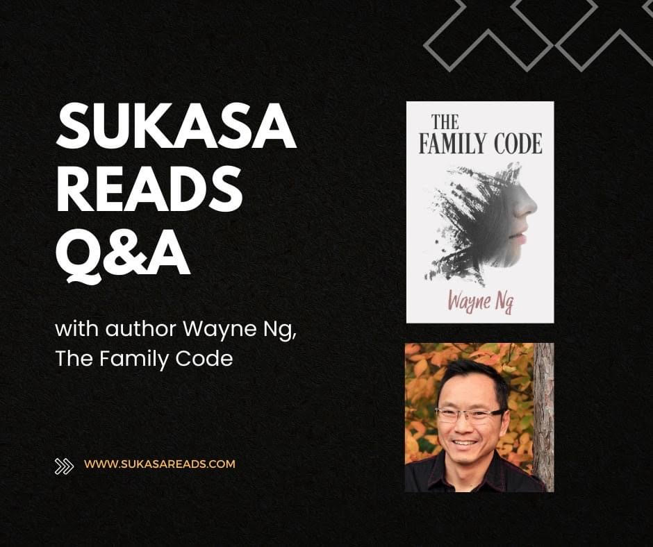 Sukasa Reads Q&A with author Wayne Ng, The Family Code www.sukasareads.com