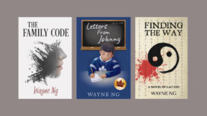 Wayne Ng's three book covers: THE FAMILY CODE, LETTERS FROM JOHNNY and FINDING THE WAY