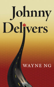 Book Cover Image for Wayne Ng's novel JOHNNY DELIVERS