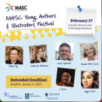 MASC Young Authors & Illustrators Festival. February 27, 2024 at the Canada Museum of Science and Technology