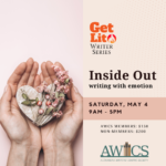 GET LIT Writing Series Inside Out: Writing with Emotion Saturday May 4th | 9am-5pm AWCS MEMBERS: $150 | NON-MEMBERS: $200 Alexandra Writers’ Centre Society