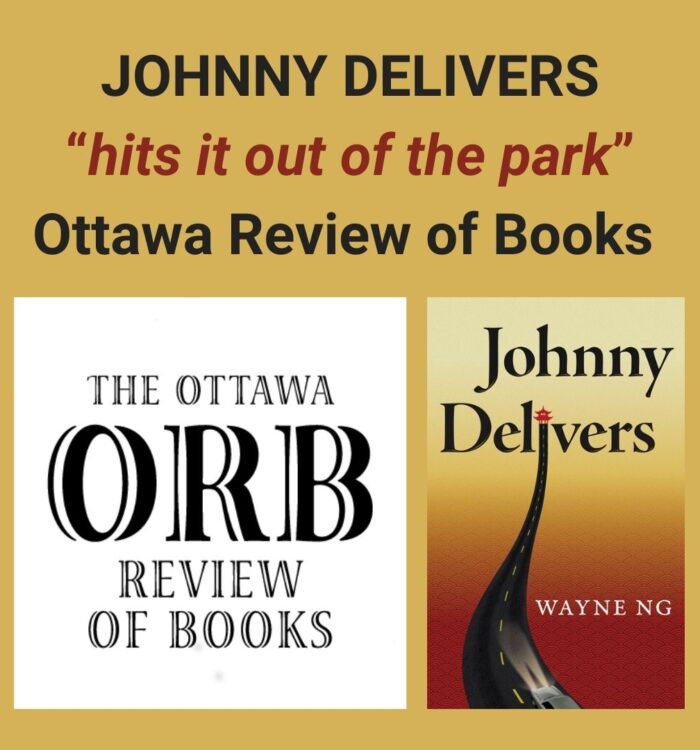 JOHNNY DELIVERS by Wayne Ng, "hits it out of the park" says The Ottawa Review of Books (ORB). Logo of ORB and novel cover displayed.