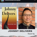 The Miramichi Reader feature. Picture of Wayne Ng and the cover of his novel JOHNNY DELIVERS