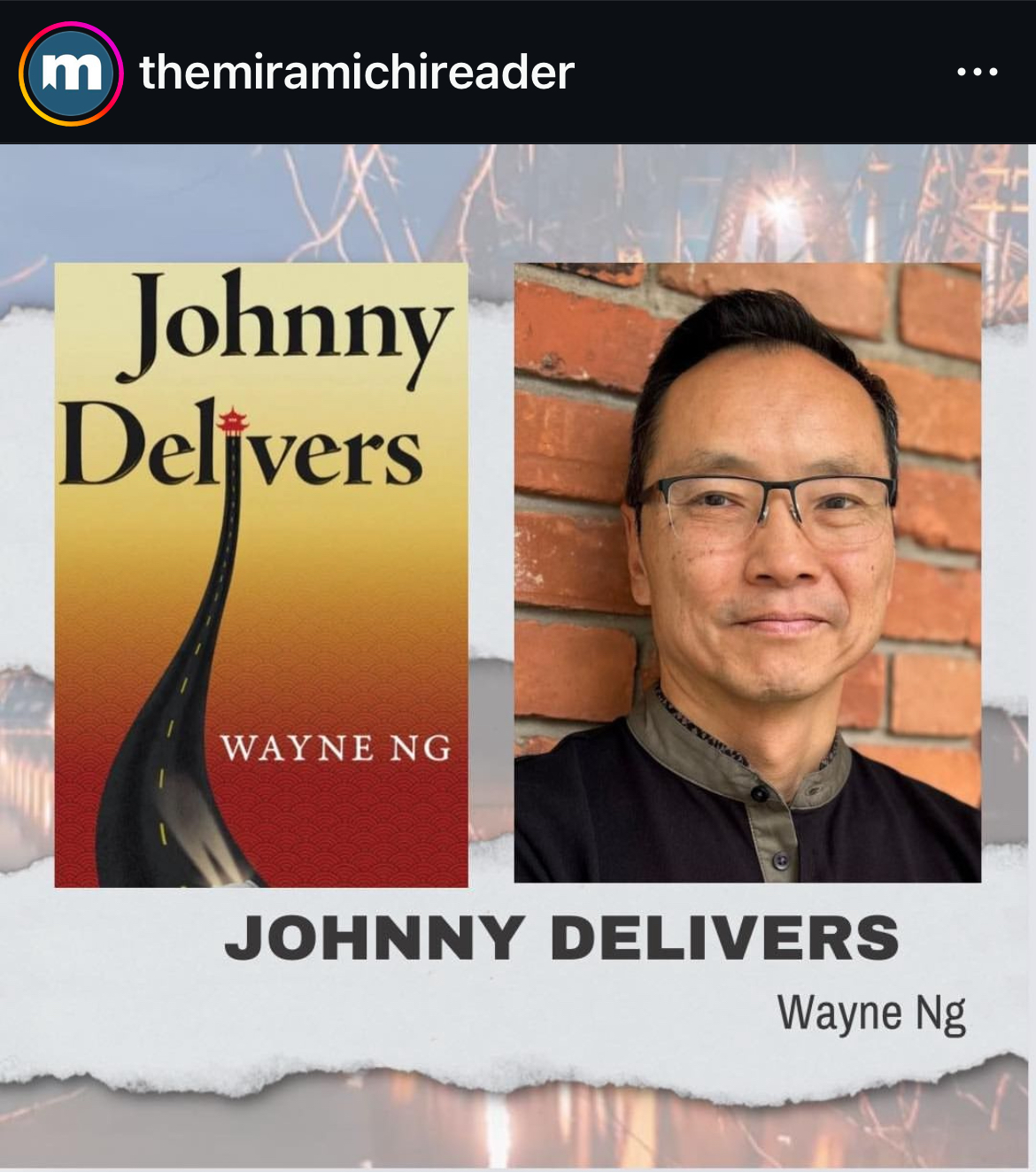 The Miramichi Reader feature. Picture of Wayne Ng and the cover of his novel JOHNNY DELIVERS