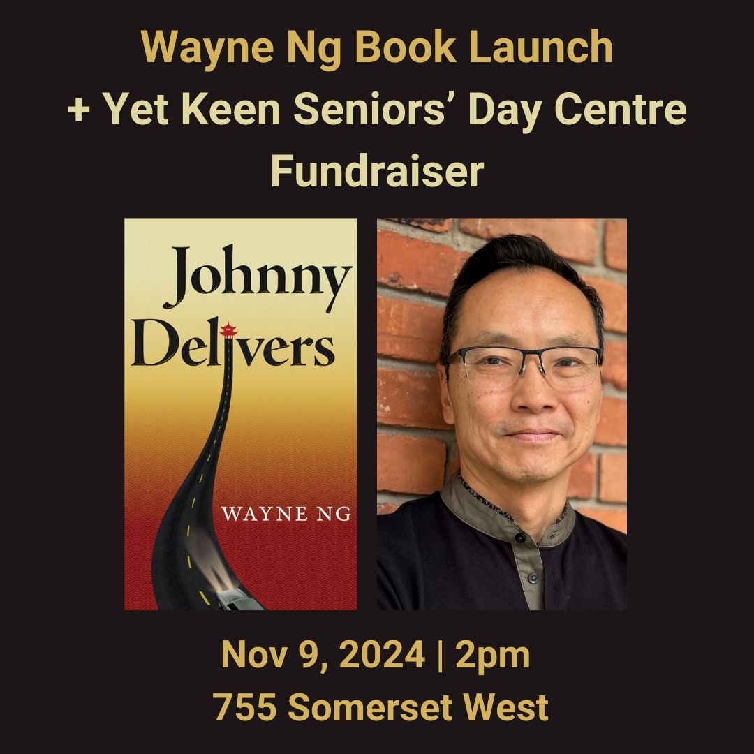 Wayne Ng Book Launch + Yet Keen Seniors’ Day Centre Fundraiser, Nov 9, 2024 at 2pm. 755 Somerset West. Photo of Wayne Ng and novel cover JOHNNY DELIVERS