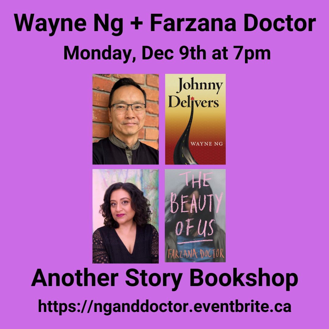 Wayne Ng + Farzana Doctor |Another Story Bookshop | Monday, Dec 9th at 7pm. Photos of authors and book covers. https://nganddoctor.eventbrite.ca