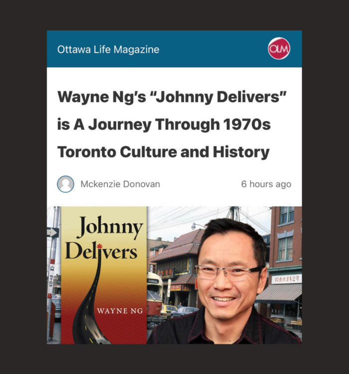 Ottawa Life Magazine article "Wayne Ng’s JOHNNY DELIVERS is A Journey Through 1970s Toronto Culture and History by Mckenzie Donovanat