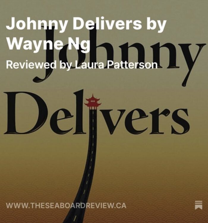 JOHNNY DELIVERS by Wayne Ng Reviewed by Laura Patterson The Seaboard Review