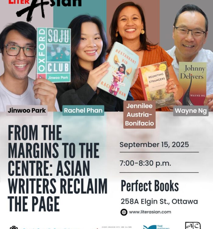 LiterAsian Arrives in the Capital! From the Margins to The Centre: Asian Writers Reclaim the Page. Jinwoo Park, OXFORD SOJU CLUB Rachel Phan, RESTAURANT KID Jennilee Austria-Bonifacio, REUNITING WITH STRANGERS Wayne Ng, JOHNNY DELIVERS – Moderator Location: Perfect Books | 258 Elgin St. | Ottawa Monday, Sept 15, 2025 7pm-8:30pm