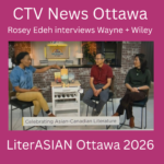 CTV News Ottawa — Rosey Edeh interviews Wayne Ng and Wiley Ho about LiterASIAN Ottawa 2026.